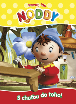 Pozor, ide Noddy 1- S chuťou do toho!