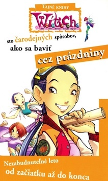 W.i.t.c.h.-sto čarodejných spôsobov - ako sa baviť cez prázdniny