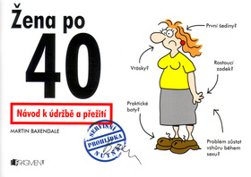 Žena po 40 - Návod k údržbě a přežití