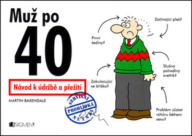 Muž po 40 - Návod k údržbě a přežití
