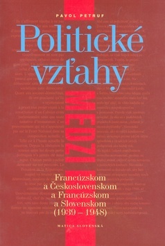 Politické vzťahy medzi Franc. a Československom a Franc. a Slov.1939-1948