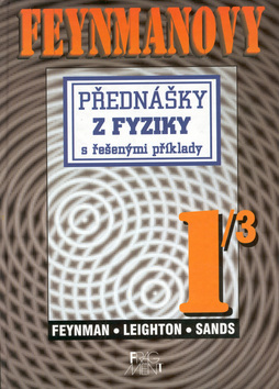 Feynmanovy přednášky z fyziky 1/3 s řešenými příklady