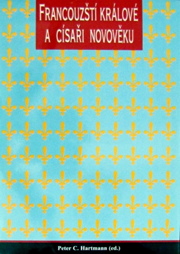 Kniha Francouzští králové a císařové v období novověku - Peter C. Hartmann