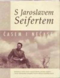 S Jaroslavem Seifertem časem i nečasem