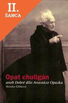 Lacná kniha Opat chuligán aneb Dobré dílo Anastáze Opaska