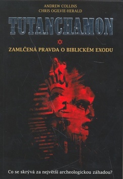Tutanchamon - Zamlčená pravda o biblickém exodu