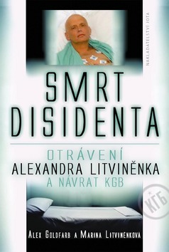 Smrt disidenta - Otrávení Alexandra Litviněnka a návrat KGB