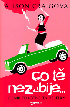 Co tě nezabije - Deník těhotné (ex)rebelky