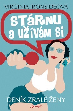 Stárnu a užívám si - Deník zralé ženy
