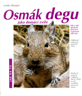 Osmák degu - Jak na to