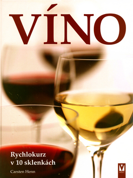 Víno - Rychlokurz v 10 sklenkách