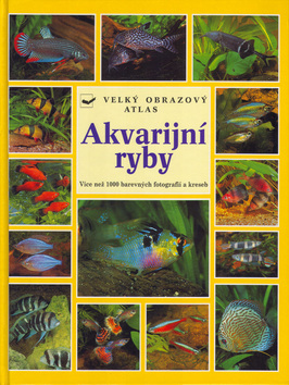 Akvarijní ryby - velký obrazový atlas