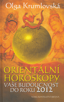 Orientální horoskopy - vše o budoucnosti do roku 2012