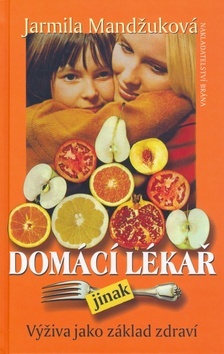Domácí lékař jinak. Výživa jako základ zdraví
