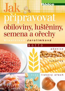 Jak připravovat obiloviny, luštěniny, semena a ořechy