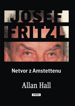 Josef Fritzl - Netvor z Amstettenu