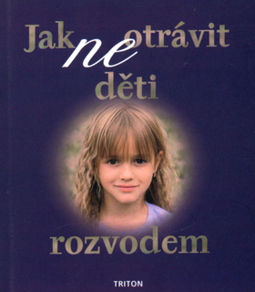 Jak neotrávit děti rozvodem