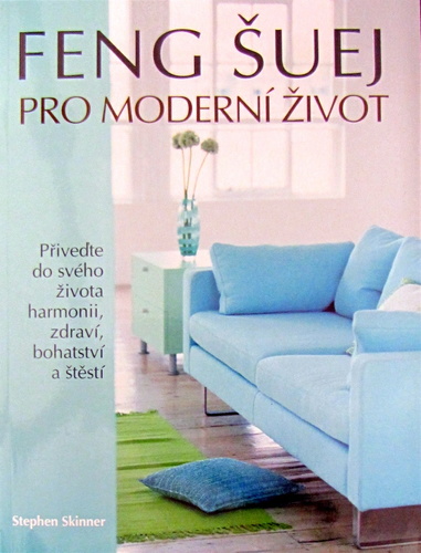 Feng Šuej pro moderní život - Stehpen Skinner