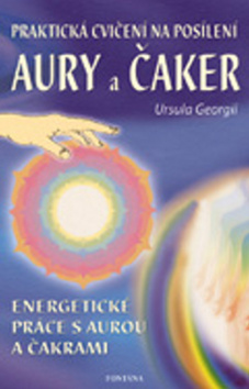 Kniha Praktická cvičení na posílení aury a čaker - Ursula Georgiová