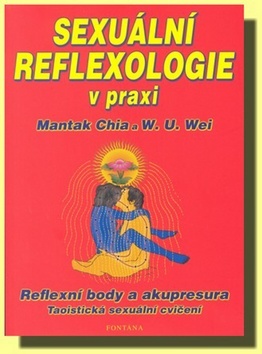 Sexuální reflexologie v praxi - Chia Mantak,William U. Wei