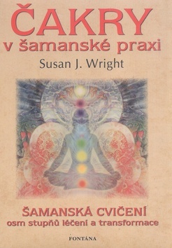 Čakry v šamanské praxi - Susan J. Wright