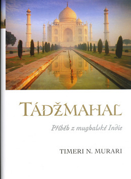 Tádžmahal - příběh mughelské Indie