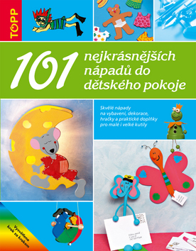 101 nejkrásnějších nápadů do dětského pokoje
