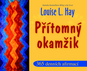 Přítomný okamžik - 365 denních afirmací