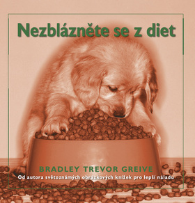 Kniha Nezblázněte se z diet - Bradley Trevor Greive,neuvedený