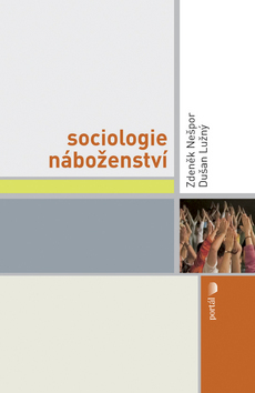 Kniha Sociologie náboženství - Zdeněk Nešpor,Dušan Lužný