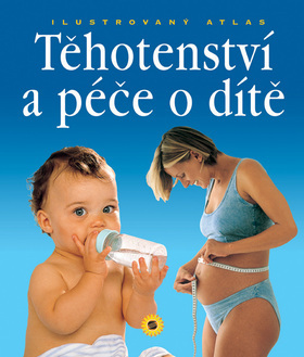Těhotenství a péče o dítě, ilustrovaný atlas