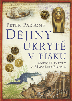 Dějiny ukryté v písku - Antické papyry z římského Egypta