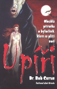 Upíři - Obsáhlá příručka o bytostech, které se plíží nocí