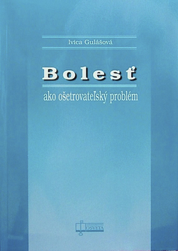 Bolesť ako ošetrovateľský problém - Ivica Gulášová