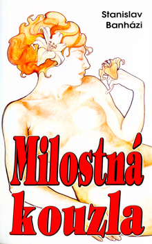 Kniha Milostná kouzla nejen pro zamilované - Stanislav Banházi