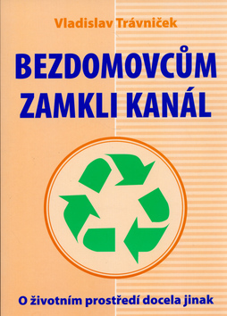 Bezdomovcům zamkli kanál - Vladislav Trávníček