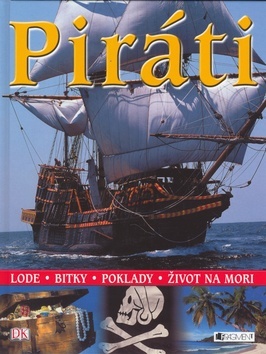 Piráti - Lode . Bitky . Poklady . Život na mori