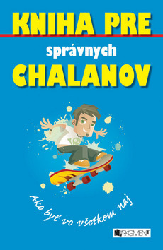 Kniha pre správnych chalanov - Ako byť vo všetkom naj