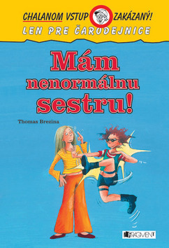 Mám nenormálnu sestru!