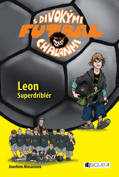Leon Superdriblér - Futbal s divokými chalanmi