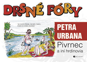 Drsné fóry Petra Urbana - Pivrnec a iní hrdinovia