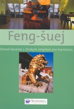 Kniha Feng-šuej - Zdravé bývanie s čínskym zmyslom pre harmóniu