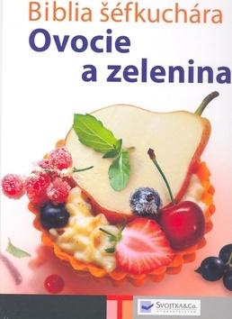 Biblia šéfkuchára - Ovocie a zelenina kúpite na Panta Rhei