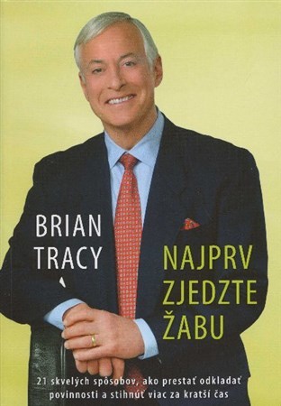 Najprv zjedzte žabu - Brian Tracy