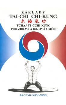 Kniha Základy tai-chi chi-kung - Tchaj-Ťi Čchi-Kung pro zdraví a bojová umění