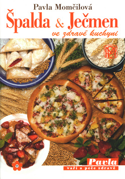 Kniha Špalda a ječmen ve zdravé kuchyni