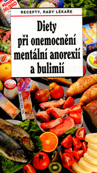 Diety při onemocnění mentální anorexií a bulimií - Dagmar Benešová