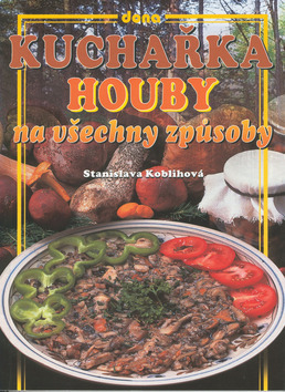 Kuchařka houby na všechny způsoby