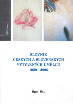 Kniha Slovník českých a slovenských výtvarných umělců 1950 - 2006 Šan - Šta