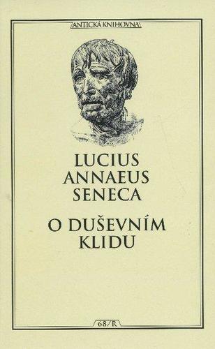 O duševním klidu - Lucius Annaeus Seneca,Václav Bahník
